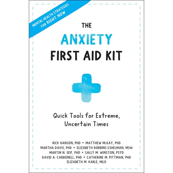 The Anxiety First Aid Kit: Quick Tools for Extreme, Uncertain Times, (Paperback)