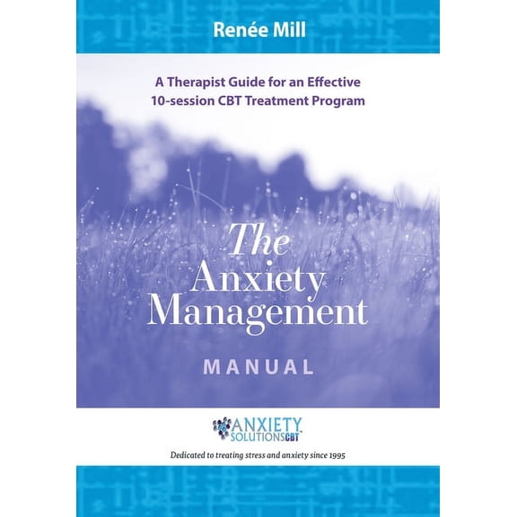 The Anxiety Management Manual: A therapist guide for an effective 10-session CBT treatment program, (Paperback)