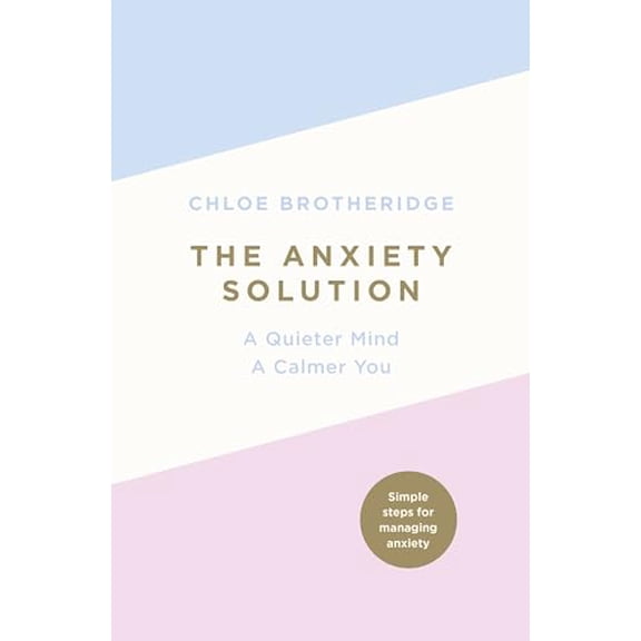 Pre-Owned The Anxiety Solution: A Quieter Mind, a Calmer You (Paperback) 0718187156 9780718187156