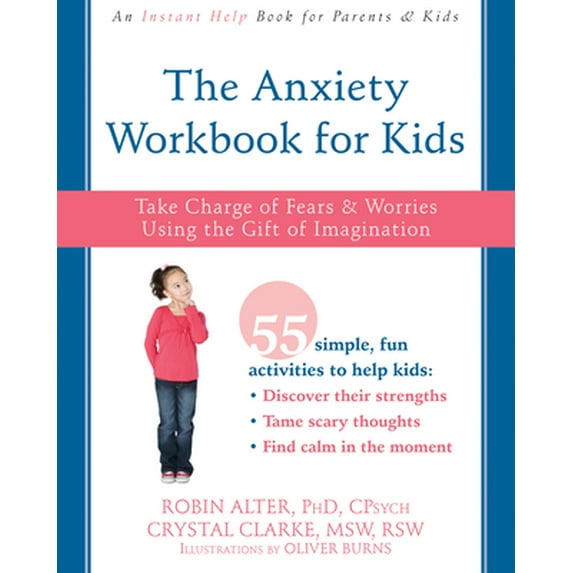Pre-Owned The Anxiety Workbook for Kids: Take Charge of Fears and Worries Using the Gift of Imagination (Paperback) 162625477X 9781626254770