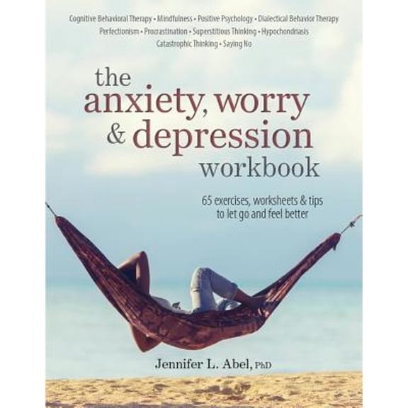 Pre-Owned The Anxiety, Worry & Depression Workbook: 65 Exercises, Worksheets & Tips to Improve Mood and Feel Better (Paperback) 1683731093 9781683731092