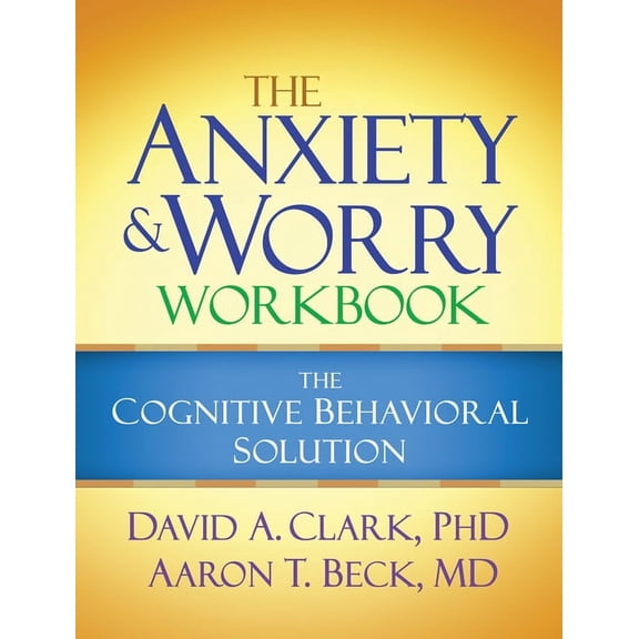 The Anxiety and Worry Workbook : The Cognitive Behavioral Solution (Edition 1) (Paperback)