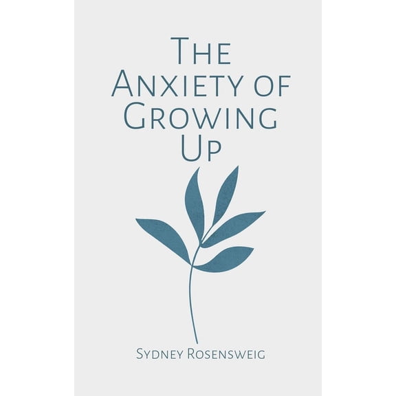 The Anxiety of Growing Up, (Paperback)