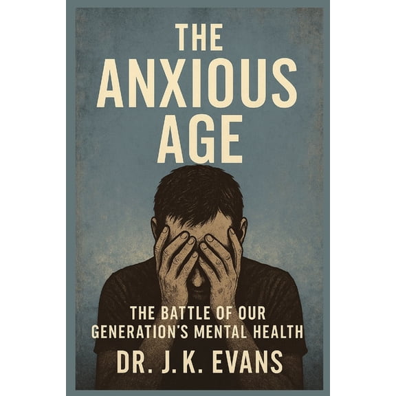 The Anxious Age: The Battle of Our Generation's Mental Health, (Paperback)