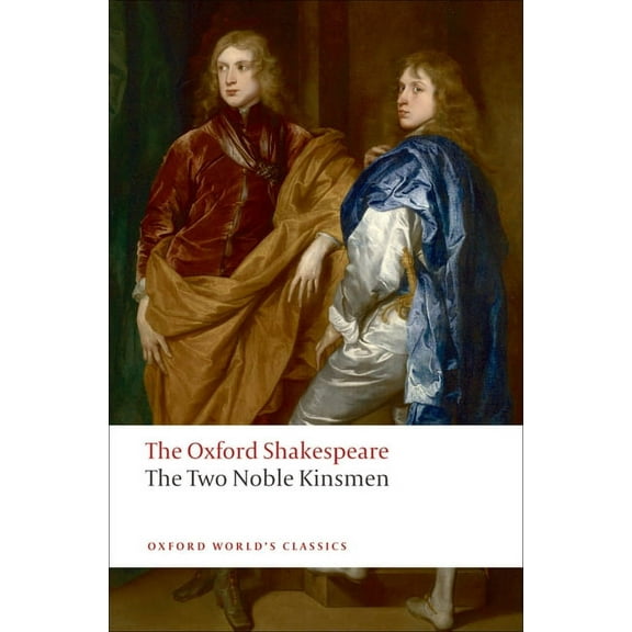 The ^Aoxford Shakespeare The Two Noble Kinsmen, (Paperback)