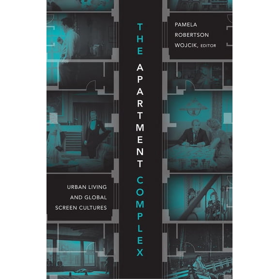 The Apartment Complex: Urban Living and Global Screen Cultures, (Hardcover)
