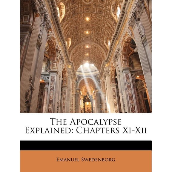The Apocalypse Explained : Chapters Xi-Xii (Paperback)