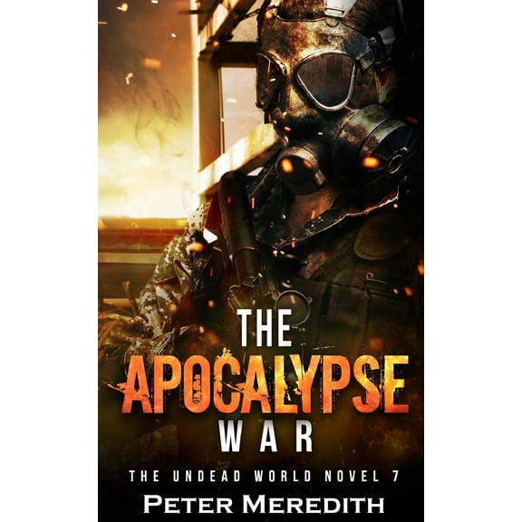 The Apocalypse War: The Undead World Novel 7 (Paperback) by Peter Meredith