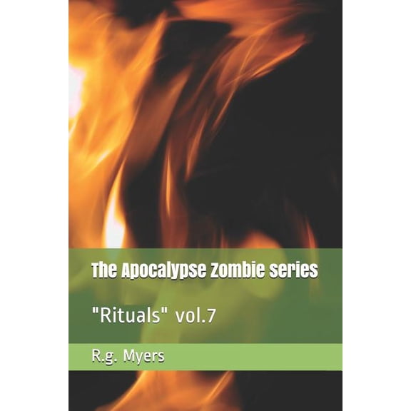 The Apocalypse Zombie series: 'Rituals' Vol.7 Paperback 1790442346 9781790442348 R.g. Myers