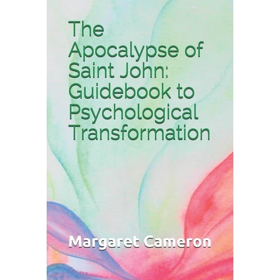 The Apocalypse of Saint John : Guidebook to Psychological Transformation (Paperback)