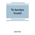thumbnail image 1 of The Apocalypse unsealed: being an esoteric interpretation of the initiation of Iôannês commonly called the R, (Paperback), 1 of 1