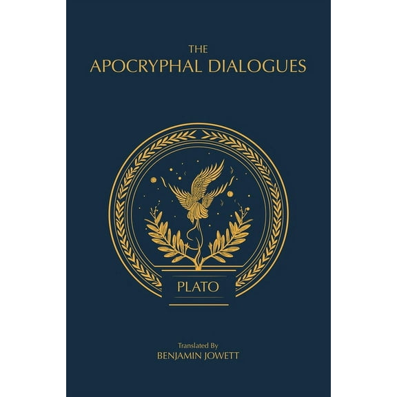 The Complete Works of Plato The Apocryphal Dialogues: The Disputed Dialogues of Plato, Book 4, (Paperback)