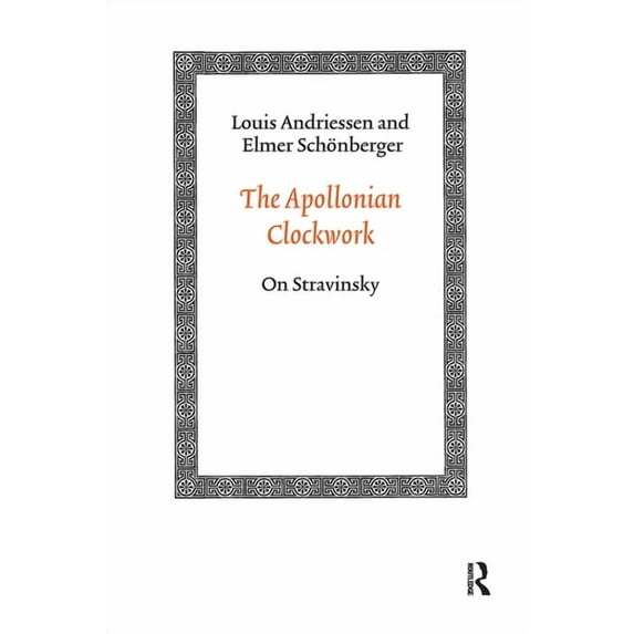Amsterdam Academic Archive The Apollonian Clockwork: On Stravinsky, (Paperback)