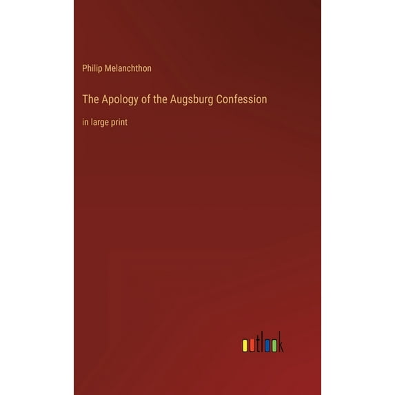 The Apology of the Augsburg Confession: in large print