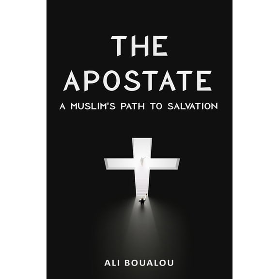 The Apostate: A Muslim's Path to Salvation, (Paperback)