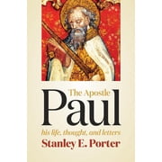 The Apostle Paul His Life, Thought, and Letters, Paperback