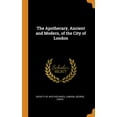 thumbnail image 1 of The Apothecary, Ancient and Modern, of the City of London (Hardcover), 1 of 1