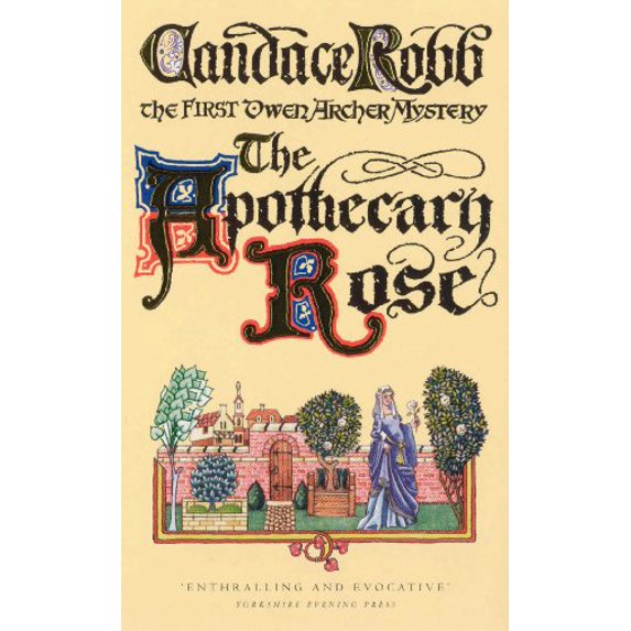Pre-Owned The Apothecary Rose: (The Owen Archer Mysteries: book I): a captivating and enthralling medieval murder mystery set in York – a real page-turner! (Paperback) 0099429764 9780099429760