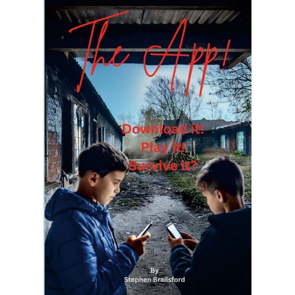 The App: Download it! Play it! Live it! Survive it?, (Paperback)