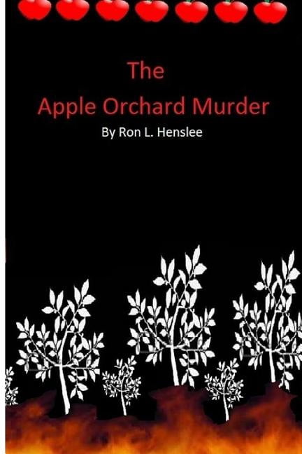 The Apple Orchard Murder (Paperback) by Ron L Henslee Sr