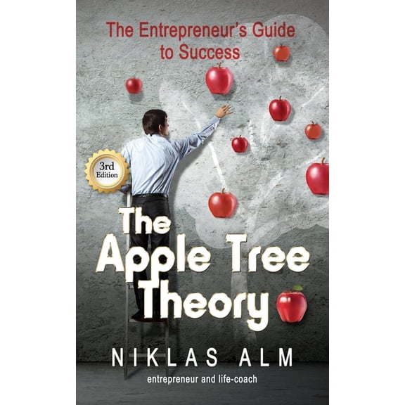 The Apple Tree Theory: The Entrepreneur's Guide to Success, (Paperback)