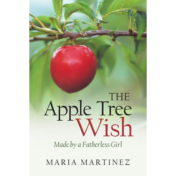 The Apple Tree Wish : Made by a Fatherless Girl (Paperback)