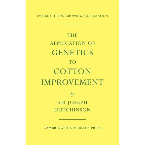 The Application of Genetics to Cotton Improvement, (Paperback)