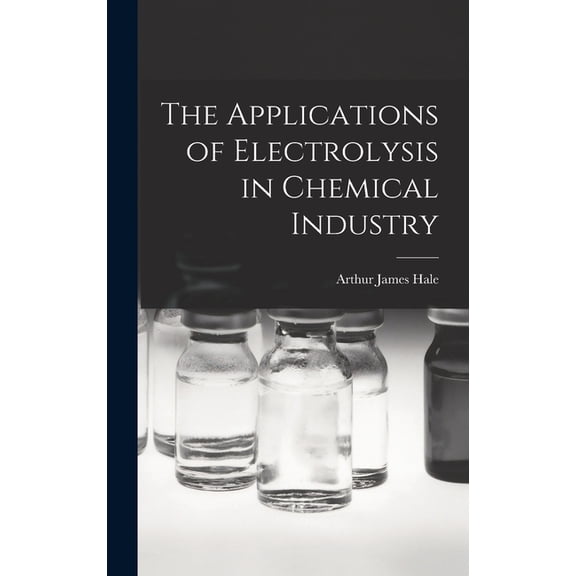 The Applications of Electrolysis in Chemical Industry, (Hardcover)