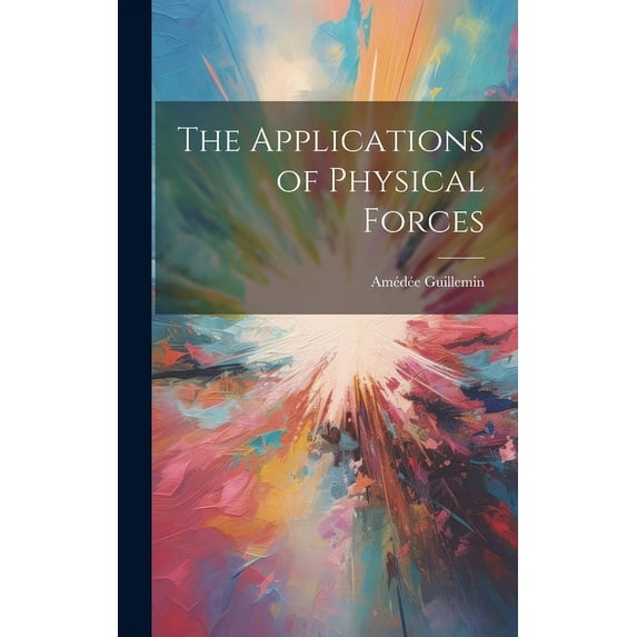 The Applications of Physical Forces (Hardcover)