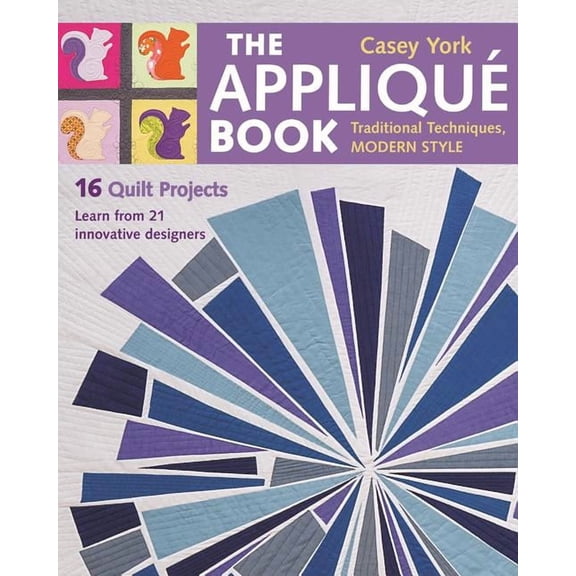 The Appliqu Book : Traditional Techniques, Modern Style - 16 Quilt Projects (Paperback)