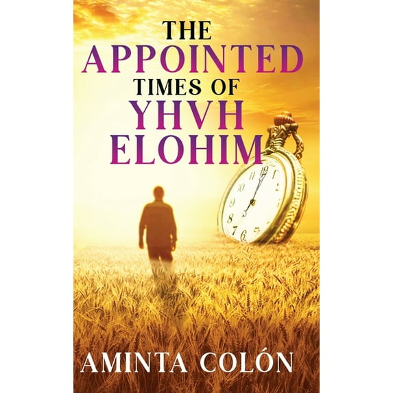 The Appointed Times of YHVH ELOHIM, (Hardcover)