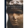 thumbnail image 1 of The Appreciation of Sculpture (Paperback), 1 of 1