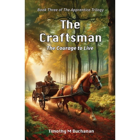 The Apprentice Trilogy The Craftsman: The Courage to Live (Book Three of The Apprentice Trilogy), (Paperback)