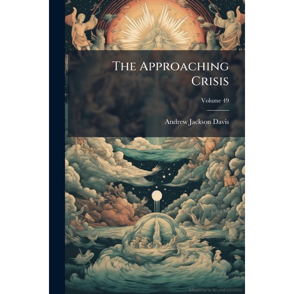 The Approaching Crisis : Being A Review Of Dr. Bushnell's Course Of Lectures On The Bible ... & The Supernatural; Volume 49 (Paperback)