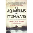 thumbnail image 1 of The Aquariums of Pyongyang: Ten Years in the North Korean Gulag (Paperback), 1 of 1