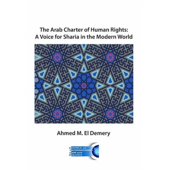 The Arab Charter of Human Rights: A Voice for Sharia in the Modern World