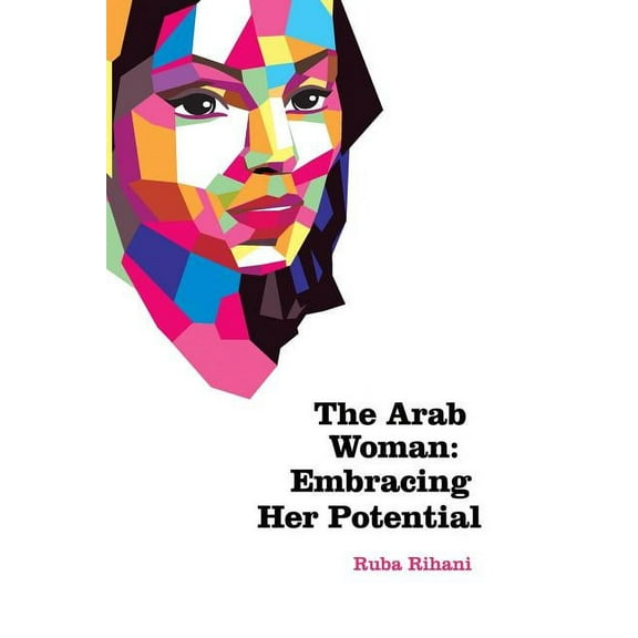 The Arab Woman: Embracing her potential (Paperback) by Ruba Rihani
