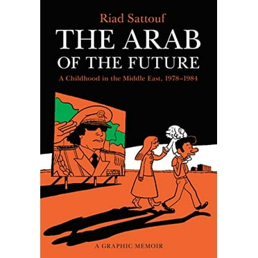 Pre-Owned The Arab of the Future: A Childhood in the Middle East, 1978-1984: A Graphic Memoir (Paperback) 1627793445 9781627793445