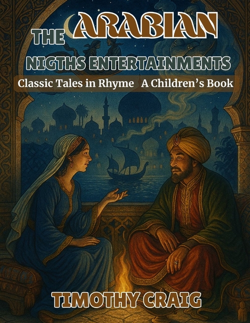 The Arabian Nights Entertainments: Classic Tales in Rhyme, (Paperback)