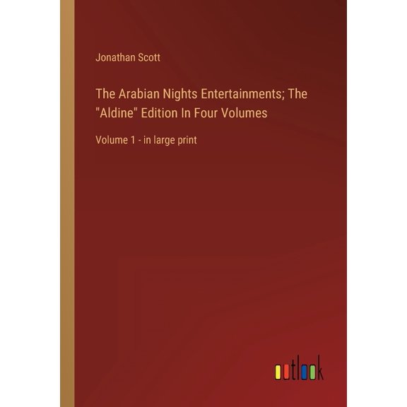 The Arabian Nights Entertainments; The "Aldine" Edition In Four Volumes : Volume 1 - in large print (Paperback)
