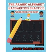 The Arabic Alphabet handwriting practice workbook for kids Paperback