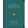 thumbnail image 1 of The Arabic And Turkish Manuscripts In The Newberry Library 1912 Paperback 1164141767 9781164141761 Duncan Black Macdonald, 1 of 1