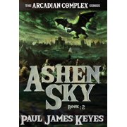The Arcadian Complex Ashen Sky A Dark Epic Fantasy, Book 2, Hardcover