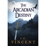 The Arcadian Destiny Paperback by S C Vincent