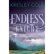 KRESLEY COLE The Arcana Chronicles: Endless Knight (Paperback)