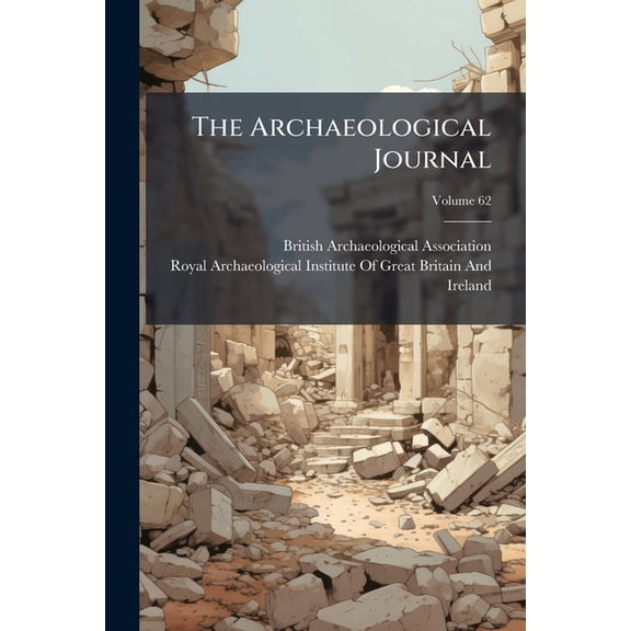 The Archaeological Journal; Volume 62 (Paperback)