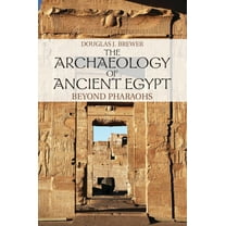 Pre-Owned The Archaeology of Ancient Egypt: Beyond Pharaohs (Paperback) 052170734X 9780521707343