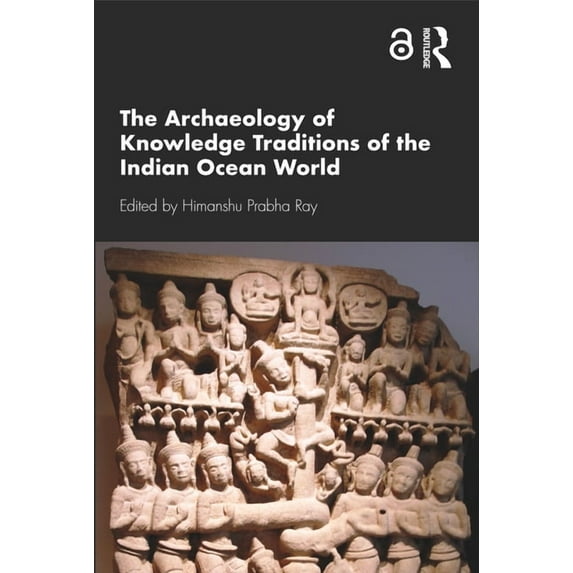 The Archaeology of Knowledge Traditions of the Indian Ocean World, (Paperback)