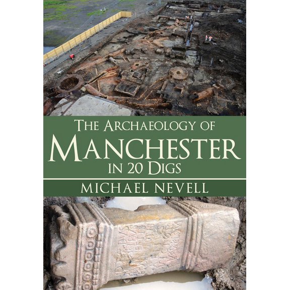 The Archaeology of Manchester in 20 Digs (Paperback)