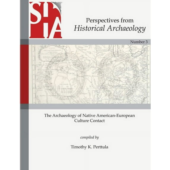 The Archaeology of Native American-European Culture Contact: Perspectives from Historical Archaeology, (Paperback)